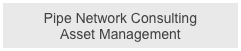 Pipe Network Consulting
Asset Management