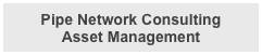 Pipe Network Consulting
Asset Management