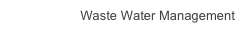 Waste Water Management