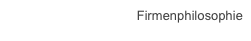 Firmenphilosophie
